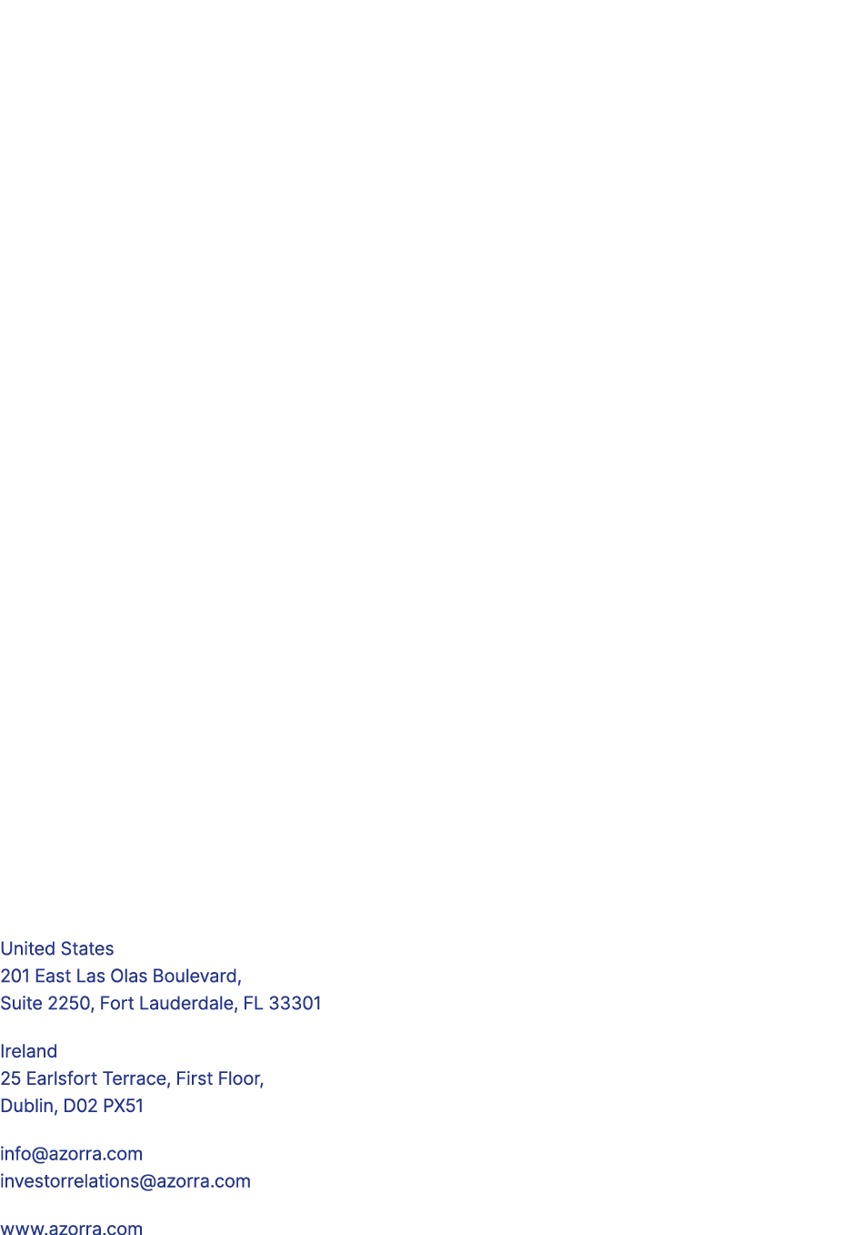 United States 201 East Las Olas Boulevard, Suite 2250, Fort Lauderdale, FL 33301 Ireland 25 Earlsfort Terrace, First ...